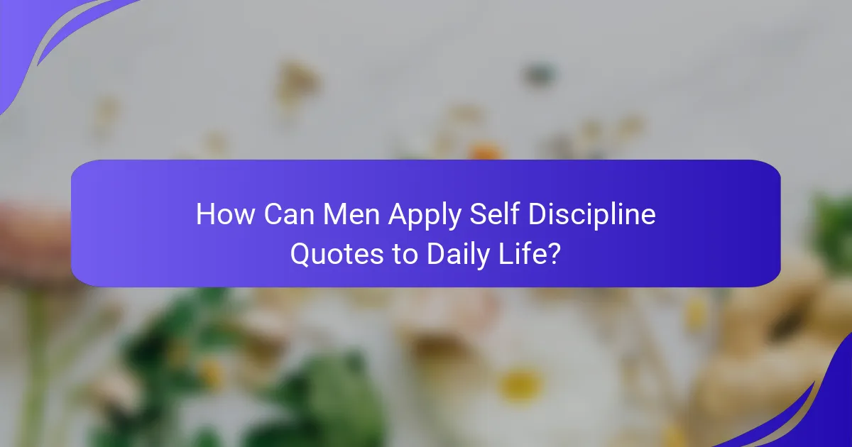 How Can Men Apply Self Discipline Quotes to Daily Life?