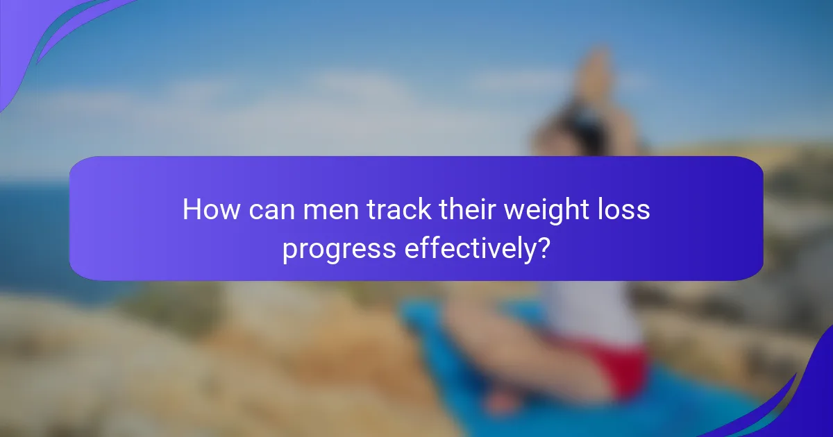 How can men track their weight loss progress effectively?
