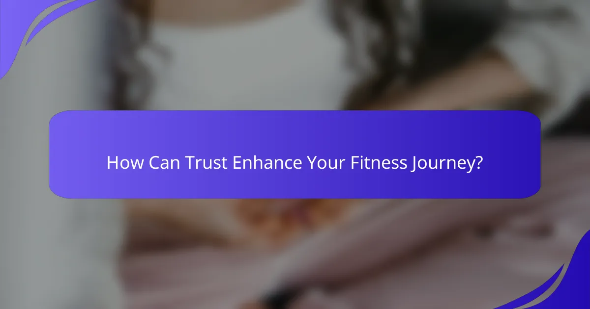How Can Trust Enhance Your Fitness Journey?