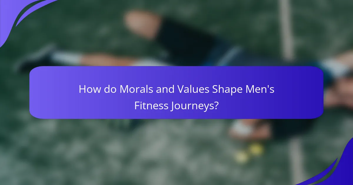 How do Morals and Values Shape Men's Fitness Journeys?