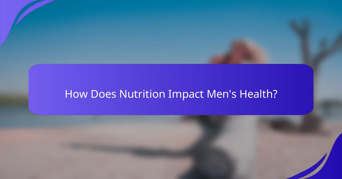 How Does Nutrition Impact Men's Health?