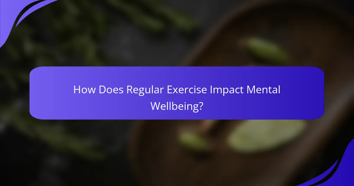 How Does Regular Exercise Impact Mental Wellbeing?