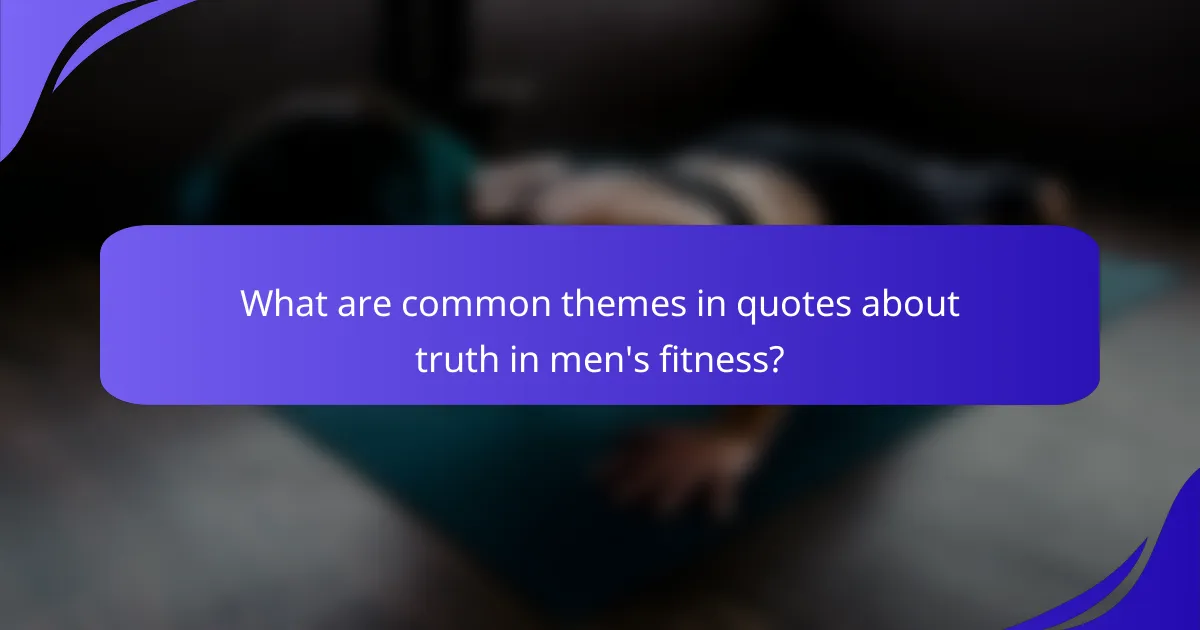 What are common themes in quotes about truth in men's fitness?
