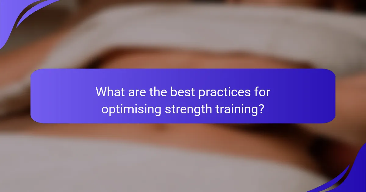 What are the best practices for optimising strength training?