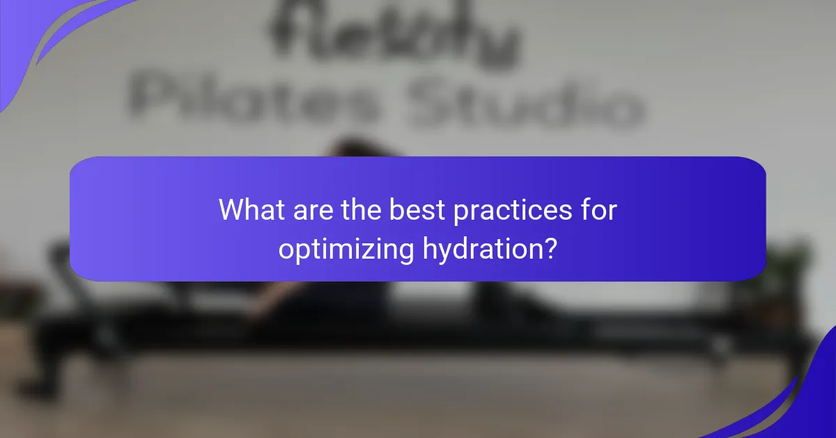 What are the best practices for optimizing hydration?