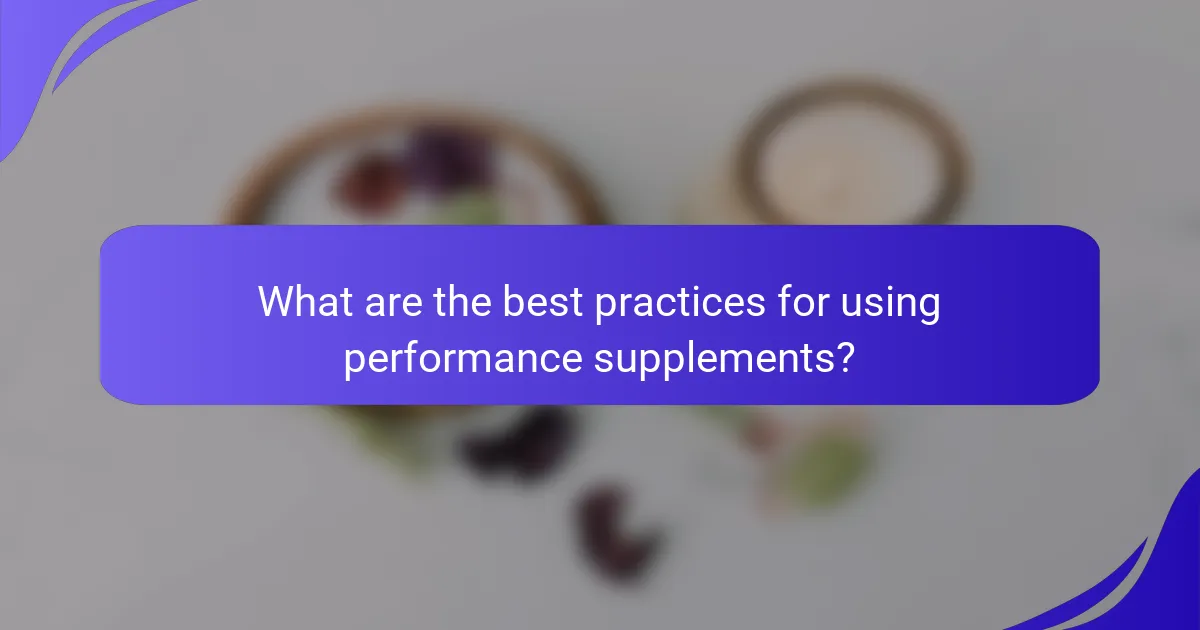 What are the best practices for using performance supplements?