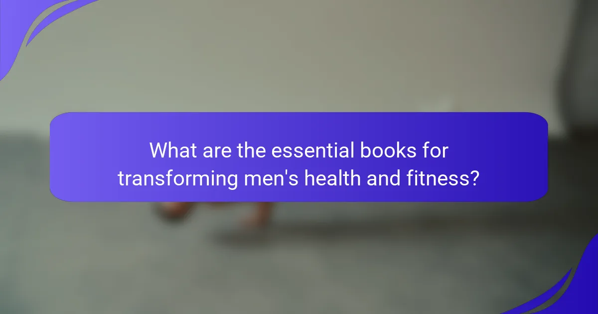 What are the essential books for transforming men's health and fitness?