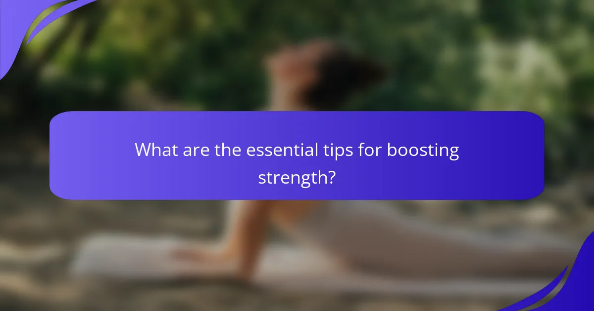 What are the essential tips for boosting strength?