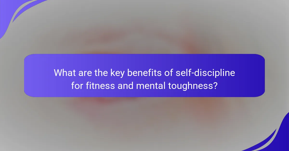 What are the key benefits of self-discipline for fitness and mental toughness?