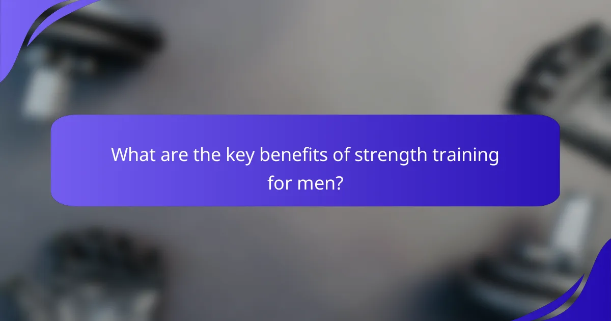 What are the key benefits of strength training for men?
