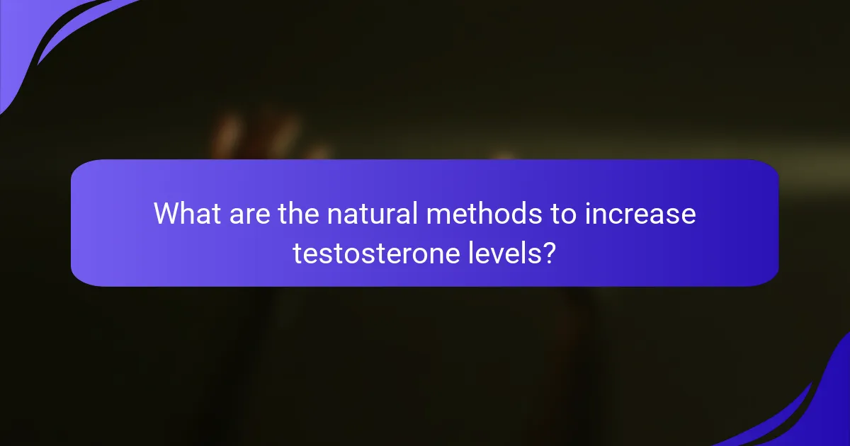 What are the natural methods to increase testosterone levels?