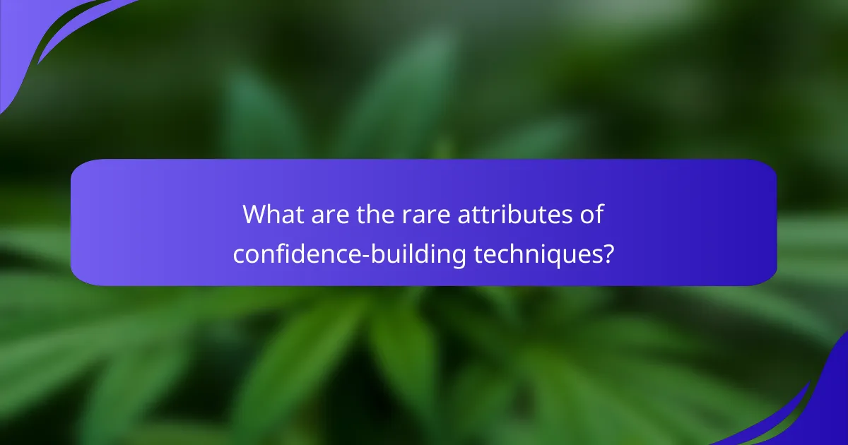 What are the rare attributes of confidence-building techniques?