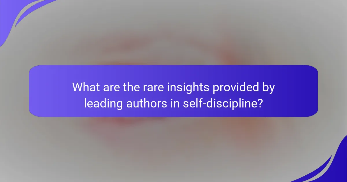 What are the rare insights provided by leading authors in self-discipline?