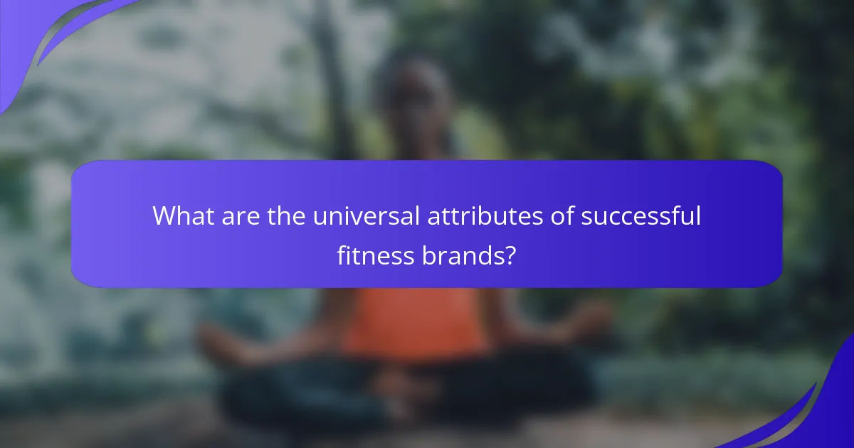 What are the universal attributes of successful fitness brands?