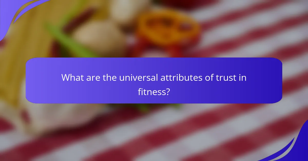 What are the universal attributes of trust in fitness?