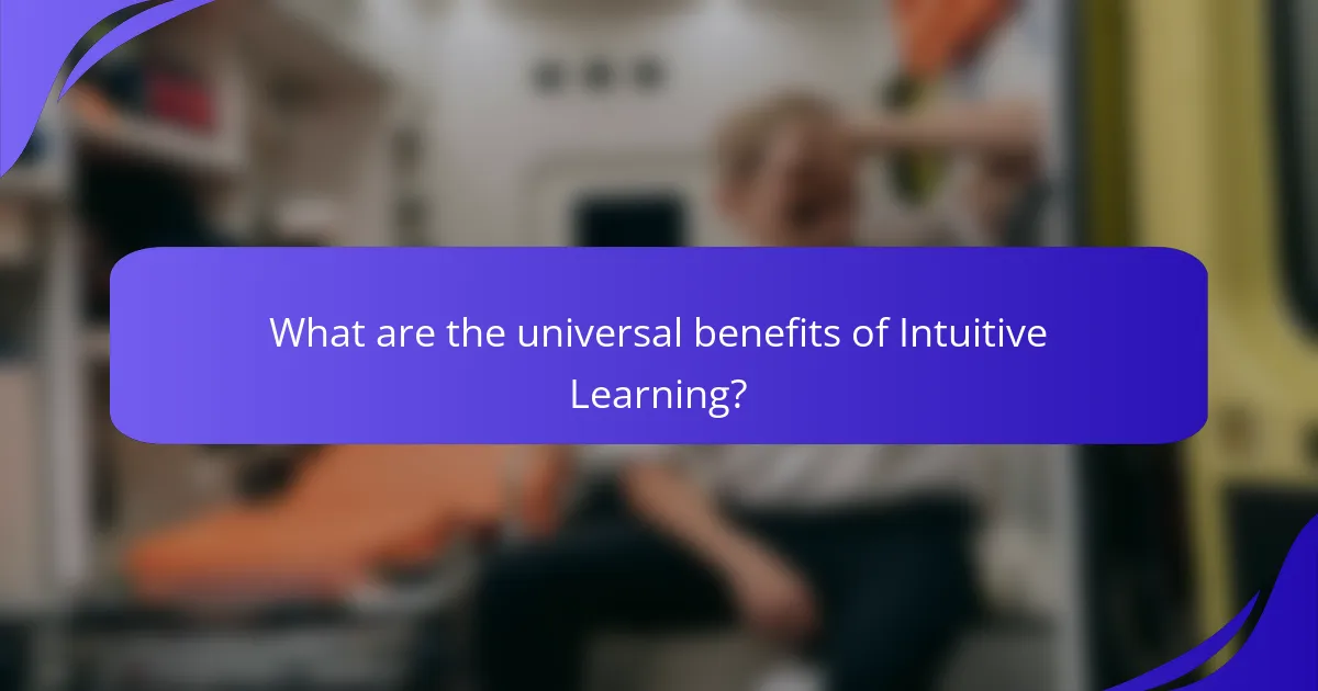 What are the universal benefits of Intuitive Learning?