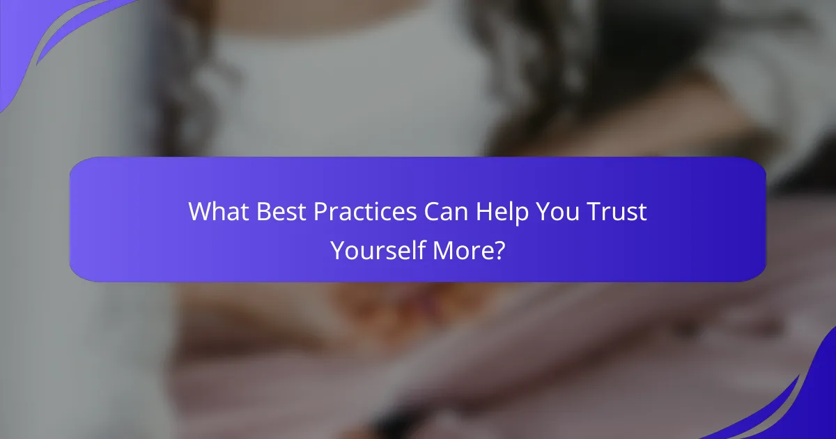 What Best Practices Can Help You Trust Yourself More?