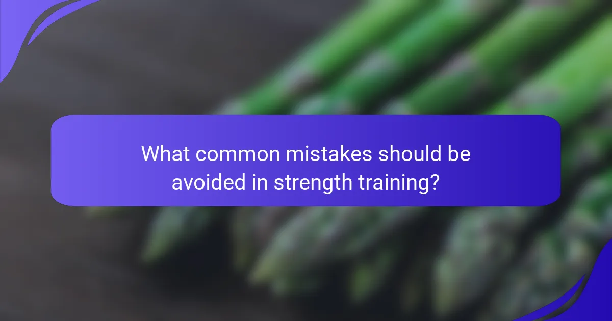 What common mistakes should be avoided in strength training?