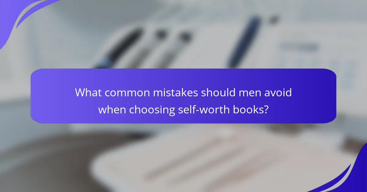 What common mistakes should men avoid when choosing self-worth books?