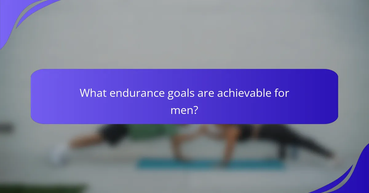 What endurance goals are achievable for men?