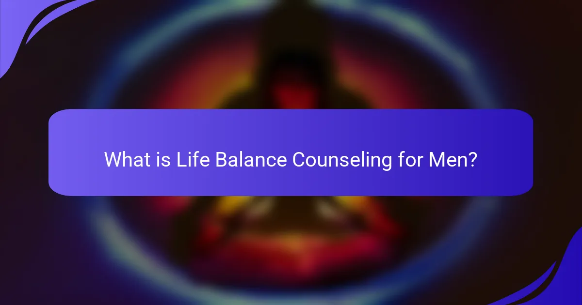 What is Life Balance Counseling for Men?