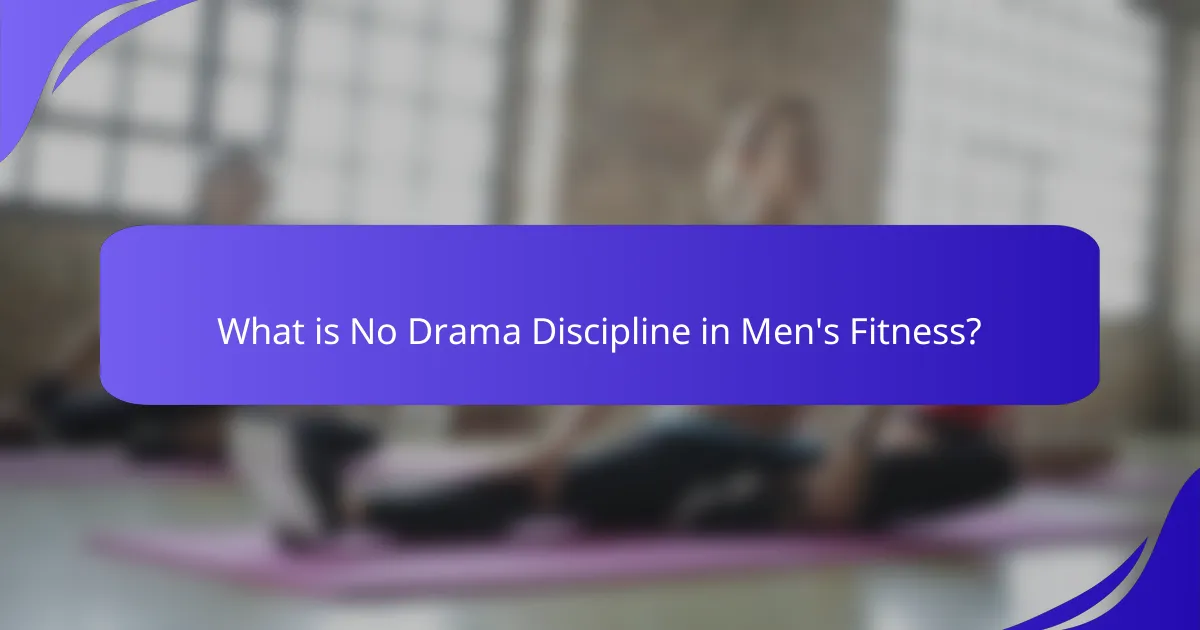 What is No Drama Discipline in Men's Fitness?