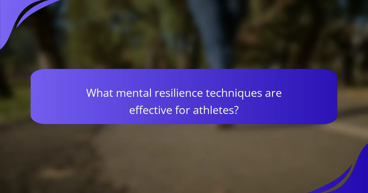 What mental resilience techniques are effective for athletes?