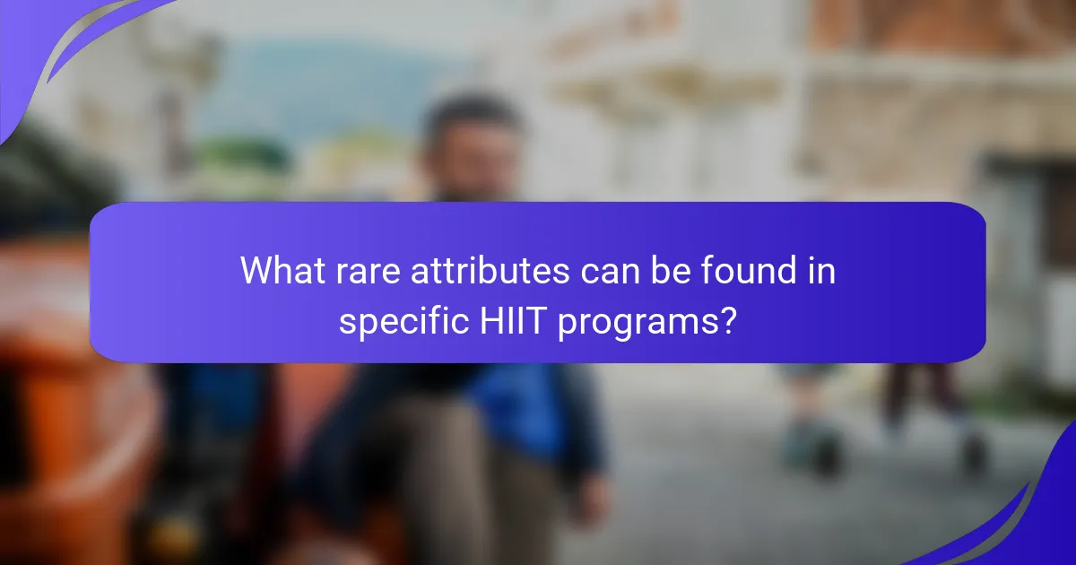 What rare attributes can be found in specific HIIT programs?