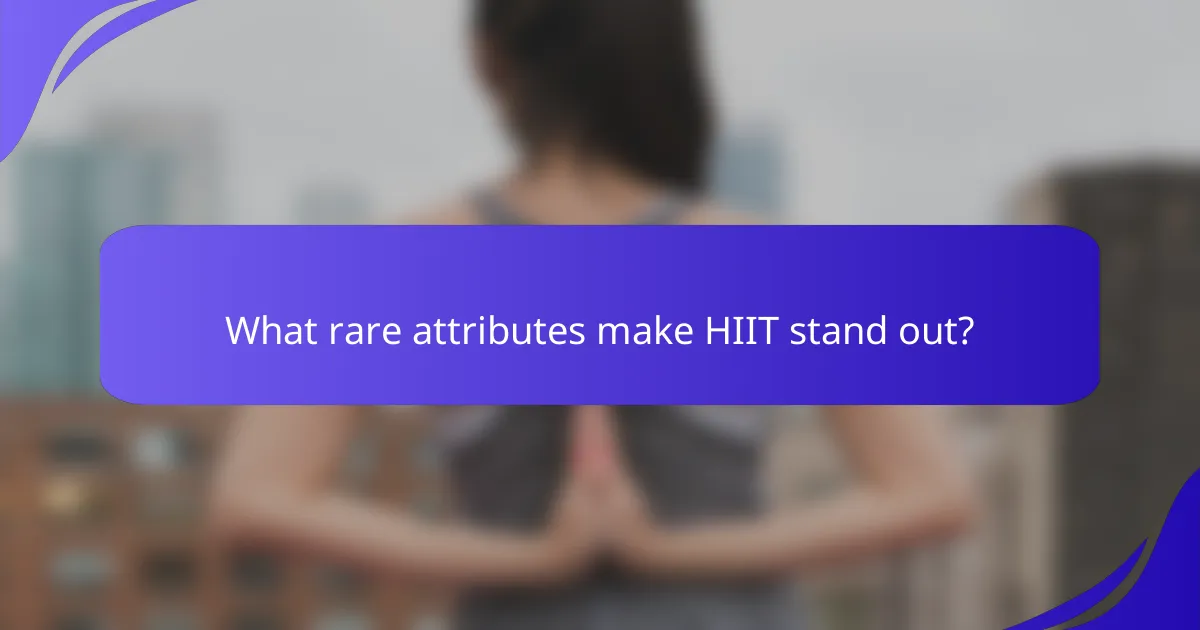 What rare attributes make HIIT stand out?