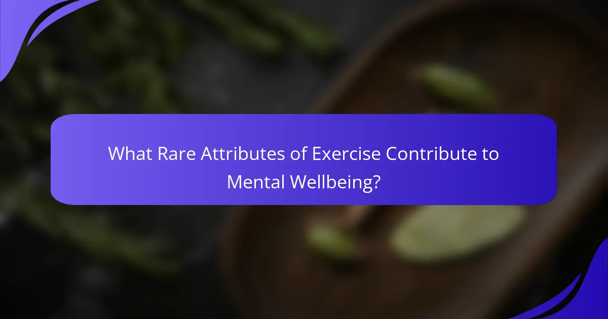 What Rare Attributes of Exercise Contribute to Mental Wellbeing?