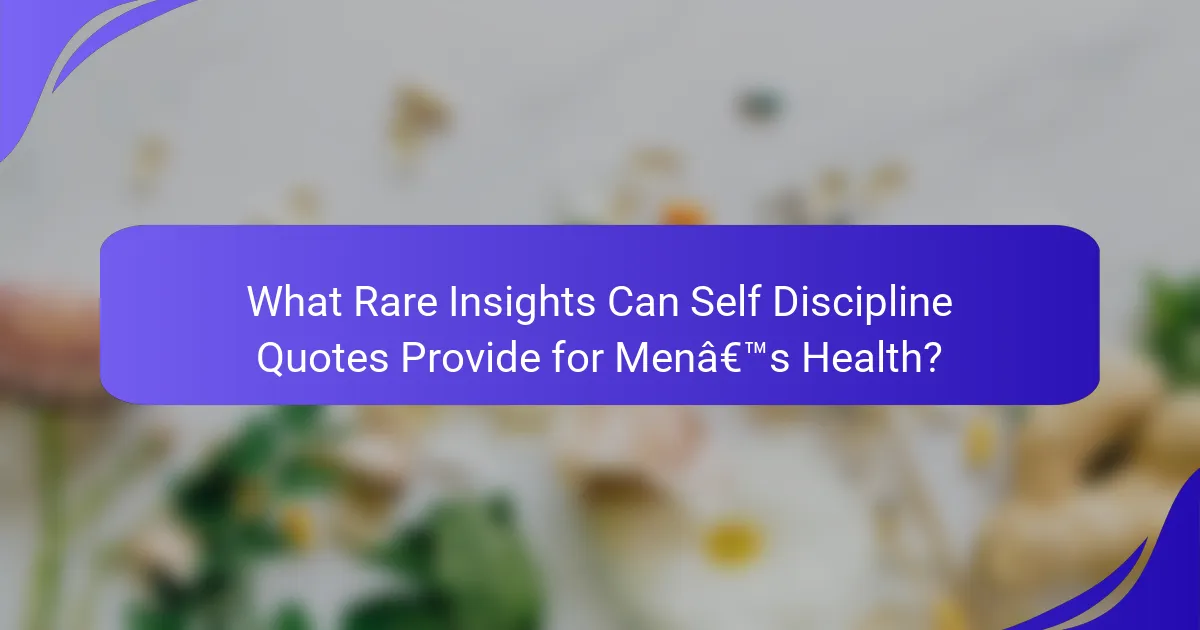 What Rare Insights Can Self Discipline Quotes Provide for Men’s Health?