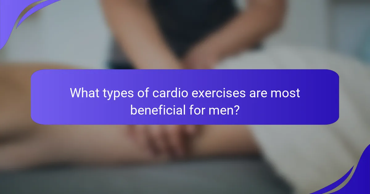 What types of cardio exercises are most beneficial for men?