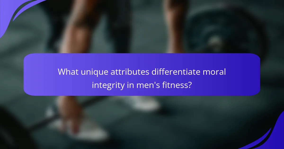 What unique attributes differentiate moral integrity in men's fitness?