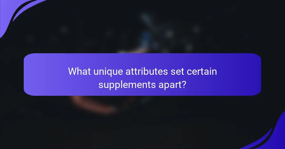 What unique attributes set certain supplements apart?