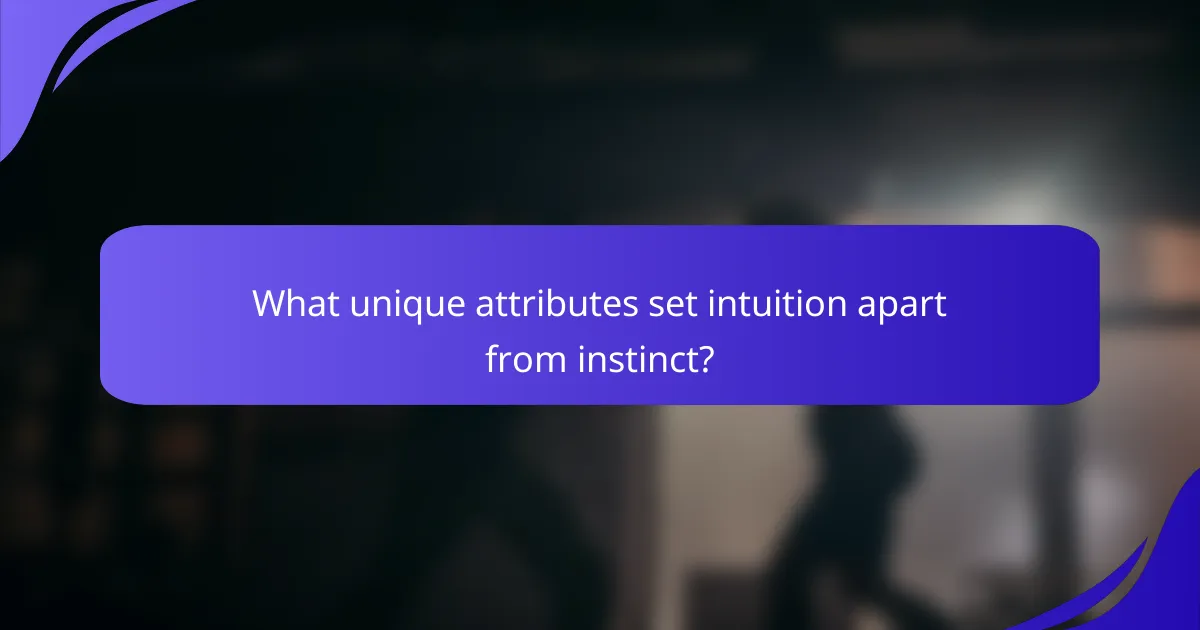What unique attributes set intuition apart from instinct?