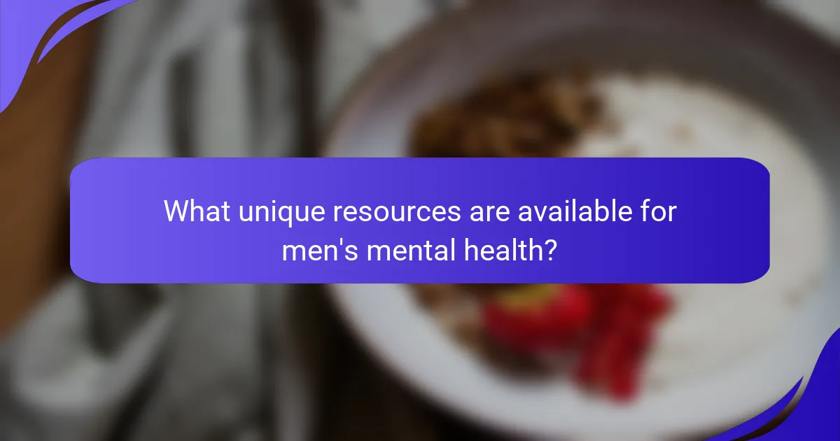 What unique resources are available for men's mental health?