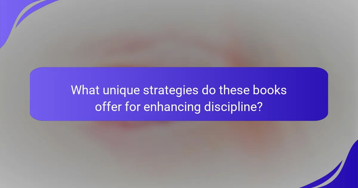 What unique strategies do these books offer for enhancing discipline?