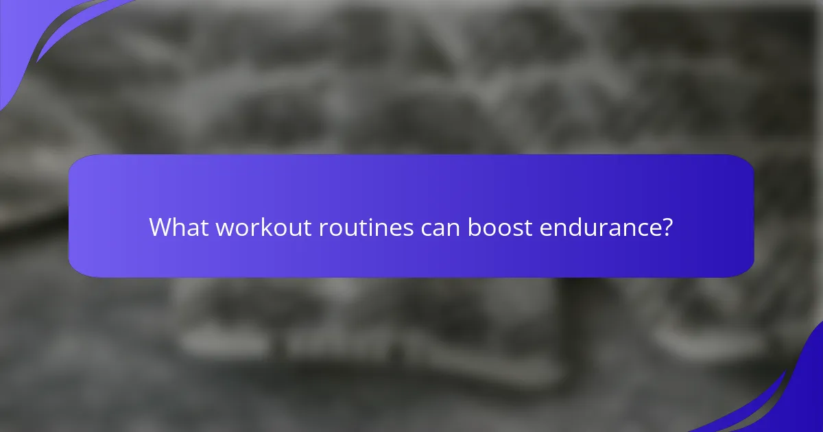 What workout routines can boost endurance?