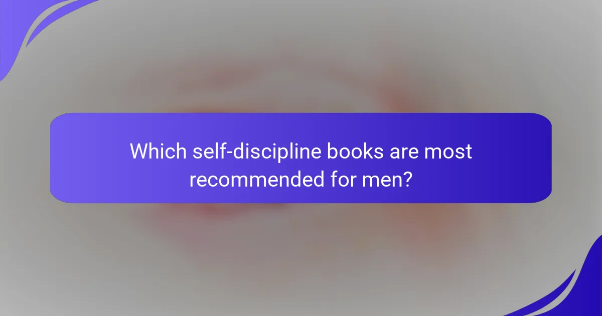 Which self-discipline books are most recommended for men?